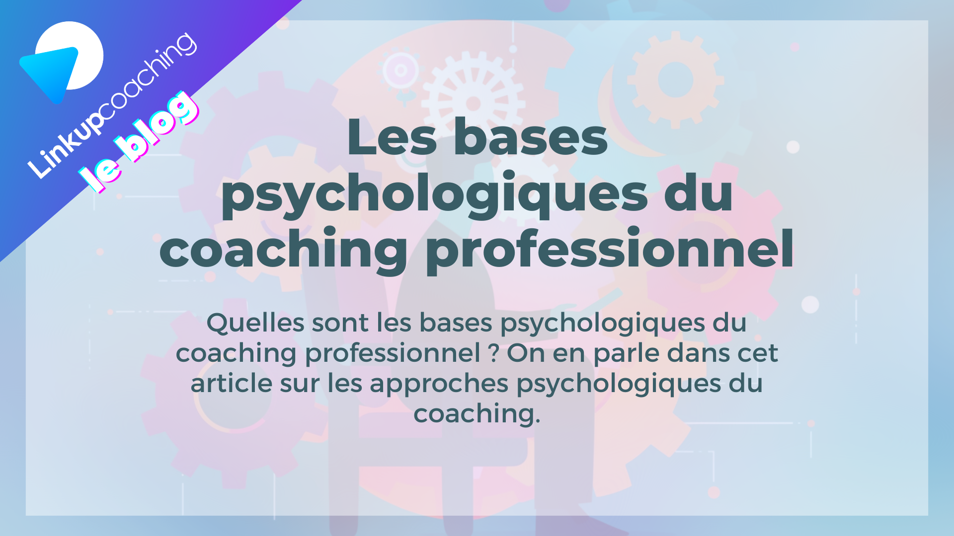 Les bases psychologiques du coaching professionnel
