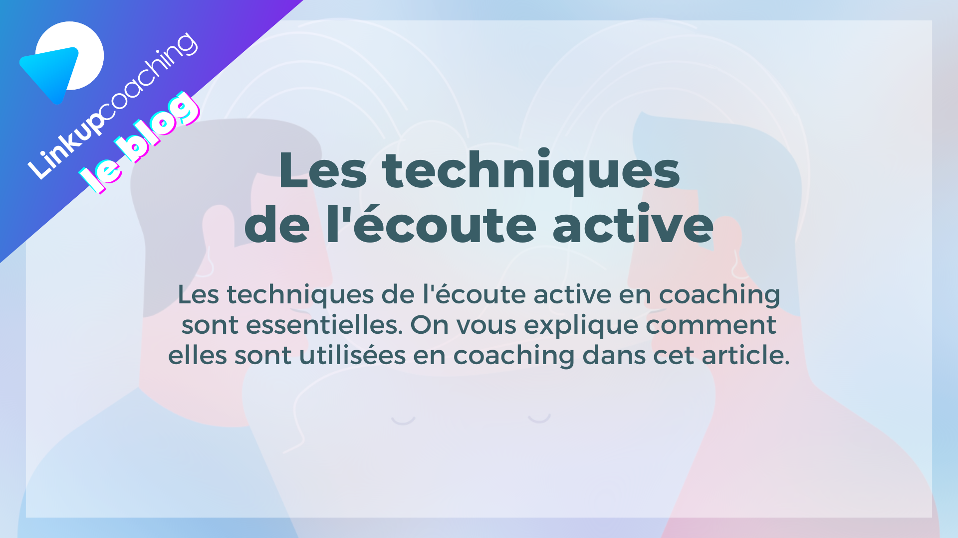 Les techniques de l'écoute active