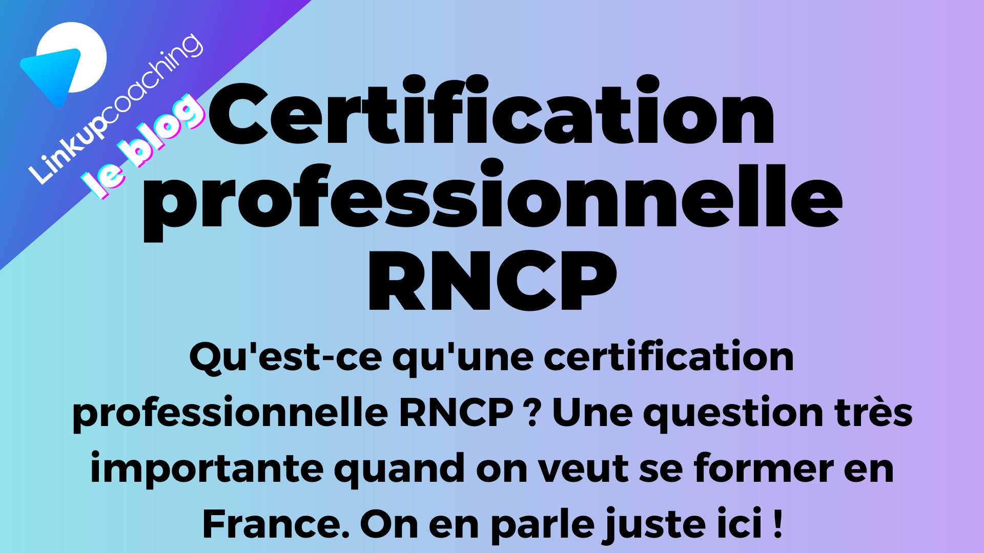 Les certifications professionnelles RNCP Linkup Coaching
