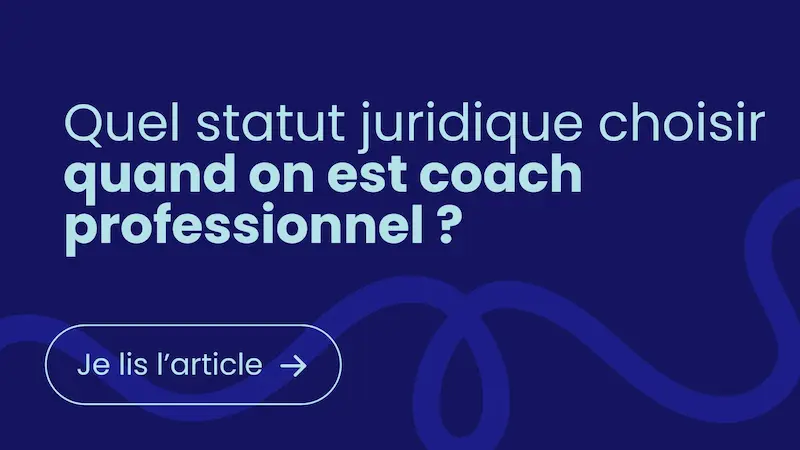 Quel statut juridique choisir quand on est coach professionnel ?Quel statut juridique choisir quand on est coach professionnel ?Quel statut juridique choisir quand on est coach professionnel ?